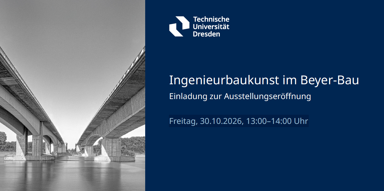 Ausstellungseröffnung  Ingenieurbaukunst im Beyer-Bau am 30.10.2026 13:00 Uhr in Dresden
